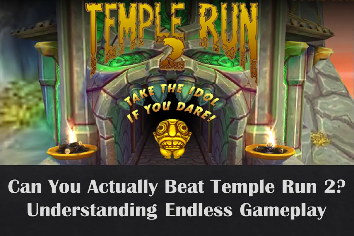 Can You Actually Beat Temple Run 2? Understanding Endless Gameplay